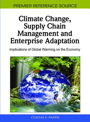 Climate Change, Supply Chain Management and Enterprise Adaptation: Implications of Global Warming on the Economy Cover Image