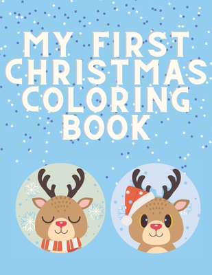 My First Christmas Coloring Book For Boys: Toddlers Kids Gifts Christmas  Advent Big Book Easy Design Pages Santa Claus 