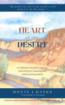 Heart of the Desert: A collection of poetic healing, searching for meaning, and rediscovering peace Cover Image