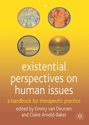 Existential Perspectives on Human Issues: A Handbook for Therapeutic Practice By Emmy Van Deurzen (Editor), Claire Arnold-Baker (Editor) Cover Image