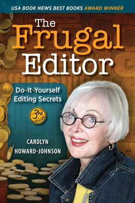 The Frugal Editor: Do-It-Yourself Editing Secrets-From Your Query Letters to Final Manuscript to the Marketing of Your New Bestseller, 3r By Carolyn Howard-Johnson Cover Image