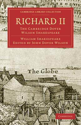 Richard II: The Cambridge Dover Wilson Shakespeare (Cambridge Library Collection - Shakespeare and Renaissance D)