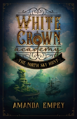 White Crown Academy: The North Sky Hunt By Amanda Empey Cover Image