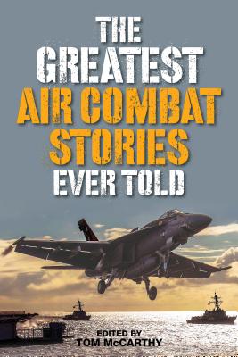 The Greatest Air Combat Stories Ever Told By Tom McCarthy Cover Image