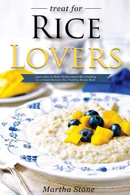 Treat for Rice Lovers: Learn How to Make Perfect Sweet Rice Pudding in a Comprehensive Rice Pudding Recipe Book Cover Image