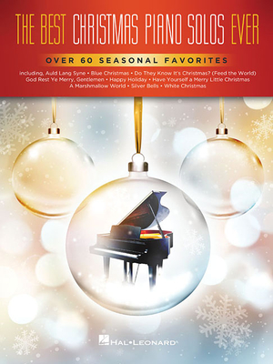 The Best Christmas Piano Solos Ever: Over 60 Seasonal Favorites By Hal Leonard Corp (Created by) Cover Image