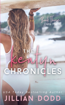 Date Me (Keatyn Chronicles #3) By Jillian Dodd Cover Image