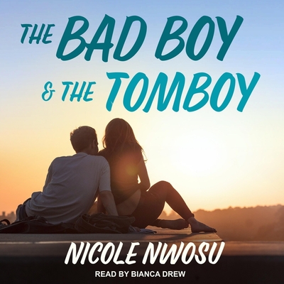 The Bad Boy and the Tomboy By Nicole Nwosu, Bianca Drew (Read by) Cover Image