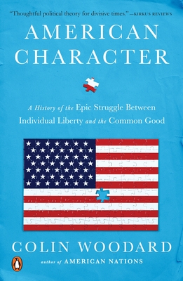 American Character: A History of the Epic Struggle Between Individual Liberty and the Common Good By Colin Woodard Cover Image
