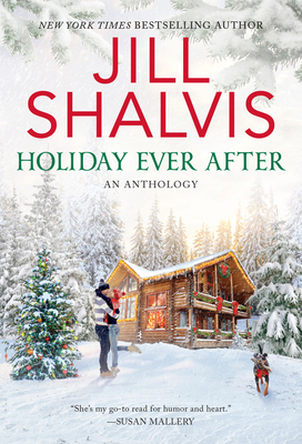 Holiday Ever After: One Snowy Night, Holiday Wishes & Mistletoe in Paradise By Jill Shalvis Cover Image
