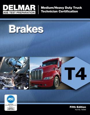 ASE Medium/Heavy Duty Truck Technician Certification Series: Brakes (T4) (ASE Test Prep for Medium/Heavy Duty Truck: Brakes Test T4) Cover Image