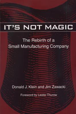 It's Not Magic: The Rebirth of a Small Manufacturing Company Cover Image
