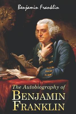 the autobiography of benjamin franklin and other writings