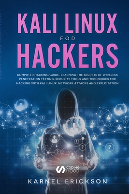 Kali Linux for Hackers: Computer hacking guide. Learning the secrets of wireless penetration testing, security tools and techniques for hackin Cover Image