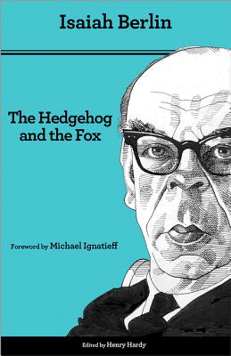 The Hedgehog and the Fox: An Essay on Tolstoy's View of History - Second Edition By Isaiah Berlin, Henry Hardy (Editor), Michael Ignatieff (Foreword by) Cover Image