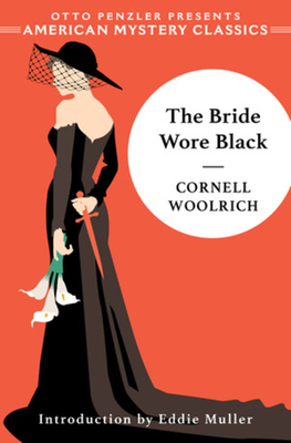 The Bride Wore Black (An American Mystery Classic) By Cornell Woolrich, Eddie Muller (Introduction by) Cover Image