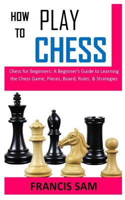 Learn to play chess Part I - Chess Board and Pieces 