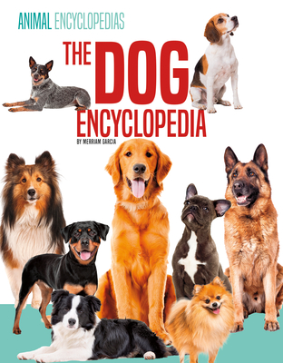 The Dog Encyclopedia for Kids By Merriam Garcia Cover Image