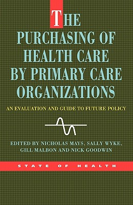 The Purchasing of Health Care by Primary Care Organizations (State of Health)