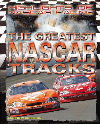 The Greatest NASCAR Tracks (Highlights of NASCAR Racing) By Matthew Robinson Cover Image