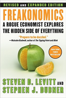 Freakonomics Rev Ed: A Rogue Economist Explores the Hidden Side of Everything By Steven D. Levitt, Stephen J. Dubner Cover Image