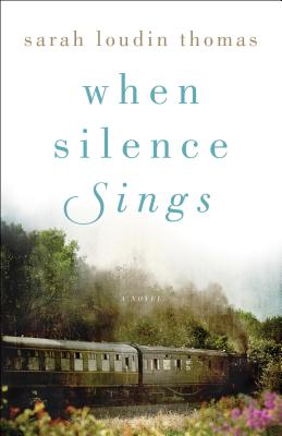 When Silence Sings By Sarah Loudin Thomas Cover Image