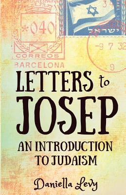 Letters to Josep: An Introduction to Judaism By Levy Daniella Cover Image
