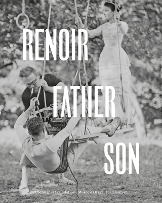 Renoir: Father and Son / Painting and Cinema: Painting and Cinema By Sylvie Patry (Editor), Dudley Andrew (Contributions by), Stéphane Audeguy (Contributions by), Janet Bergstrom (Contributions by), Augustin de Butler (Contributions by) Cover Image
