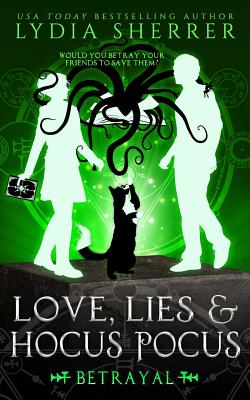 Love, Lies, and Hocus Pocus Betrayal (Lily Singer Adventures #5) By Lydia Sherrer Cover Image