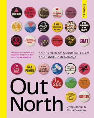 Out North: An Archive of Queer Activism and Kinship in Canada By Craig Jennex, Nisha Ewaran Cover Image