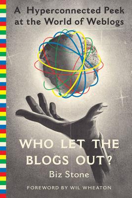 Who Let the Blogs Out?: A Hyperconnected Peek at the World of Weblogs Cover Image