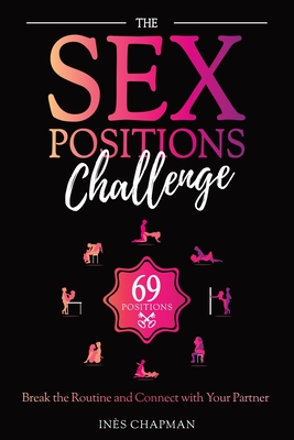 The Sex Positions Challenge: Break the Routine and Connect with Your Partner Cover Image