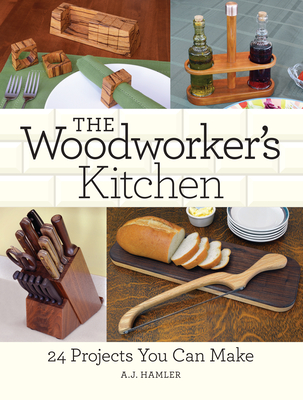 The Woodworker's Kitchen: 24 Projects You Can Make Cover Image