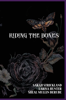 Riding The Bones By Larisa Hunter, Sheal Mullin-Berube, Sarah Strickland Cover Image