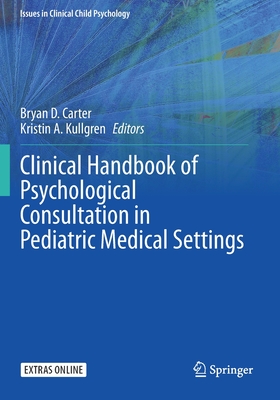 Clinical Handbook of Psychological Consultation in Pediatric Medical Settings (Issues in Clinical Child Psychology) Cover Image