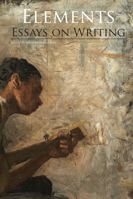 Elements: Essays on Writing By John Pfannkuchen Cover Image