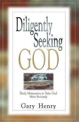 Diligently Seeking God: Daily Motivation to Take God More Seriously (Wordpoints Daybook #3)