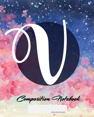 Composition Notebook: College Ruled - Initial V - Personalized Back to School Composition Book for Teachers, Students, Kids and Teens with M Composition Notebook: College Ruled - Initial V - Personalized Back to School Composition Book for Teachers, Students, Kids and Teens with M cover