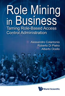 Role Mining in Business: Taming Role-Based Access Control Administration Cover Image