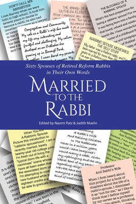 Married to the Rabbi: Sixty Spouses of Retired Reform Rabbis in Their Own Words By Naomi Patz (Editor), Judith Maslin (Editor) Cover Image