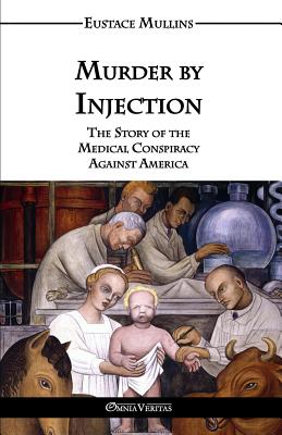 Murder by Injection: The Story of the Medical Conspiracy Against America Cover Image