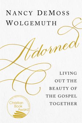 Adorned: Living Out the Beauty of the Gospel Together Cover Image