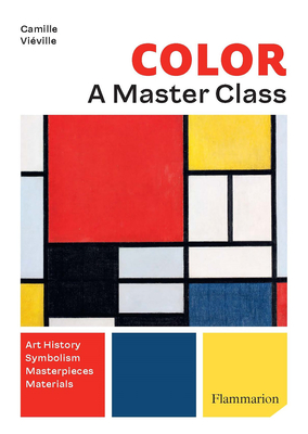 Color: A Master Class: Art History · Masterpieces · Symbolism · Techniques By Camille Viéville Cover Image