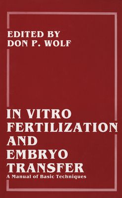 In Vitro Fertilization and Embryo Transfer a Manual of Basic Techniques Cover Image