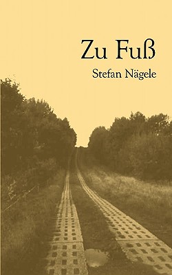 Zu Fuß By Stefan Nägele Cover Image