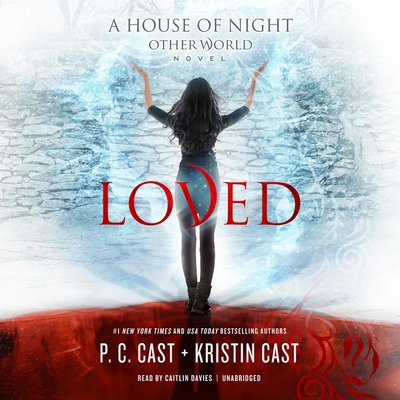 Loved (House of Night Other World #1) By P. C. Cast, Kristin Cast, Caitlin Davies (Read by) Cover Image