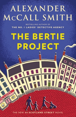 The Bertie Project: 44 Scotland Street Series (11) By Alexander McCall Smith Cover Image