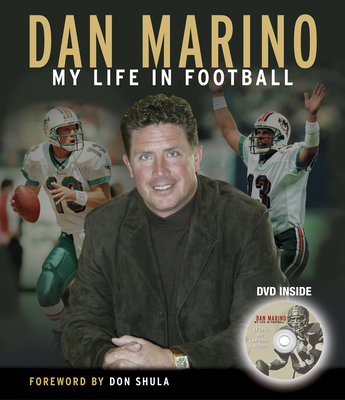 Dan Marino: My Life in Football By Dan Marino, Don Shula (Foreword by) Cover Image