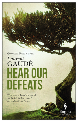 Hear Our Defeats By Laurent Gaudé, Alison Anderson (Translator) Cover Image