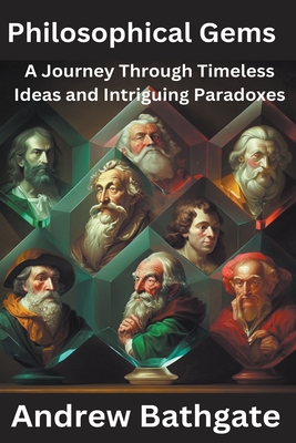 Philosophical Gems: A Journey Through Timeless Ideas and Intriguing Paradoxes Cover Image